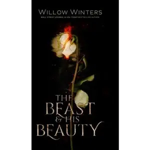 The Beast & His Beauty -- Willow Winters - Hardcover