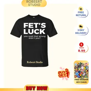 Fets Luck Sarcastic Humor Funny Graphic Men's Short Sleeve T Shirt New Gift Tee