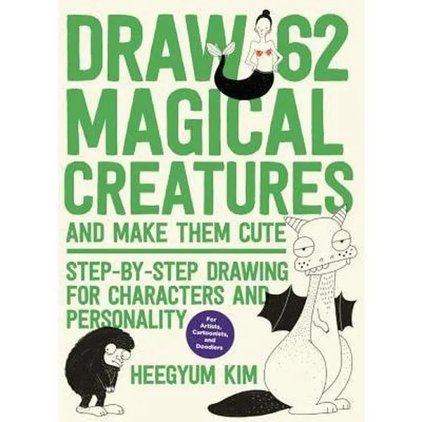 USED Book - Draw 62 Magical Creatures and Make Them Cute: Step-By-Step Drawing for Characters and Personality *For Artists, Cartoonists, and Doodlers* by Kim, Heegyum (Paperback) - english