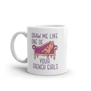 Draw Me Like One Of Your French Girls Mug Funny Kitty Cat Joke Graphic Novelty Coffee Cup - 11oz Funny Coffee Mugs Ceramic Printed Drinkware Cup