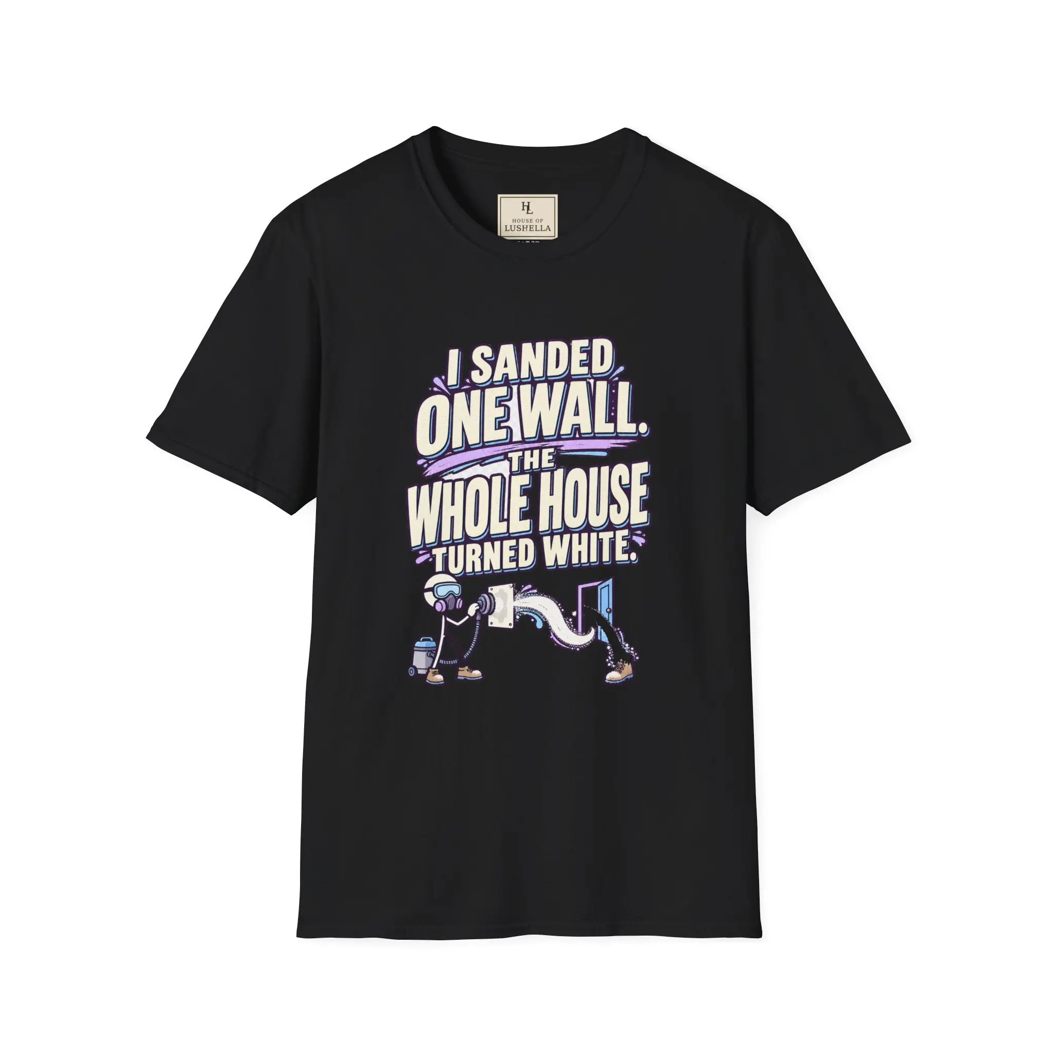 I Sanded One Wall. The Whole House Turned White. | Drywall T-Shirt