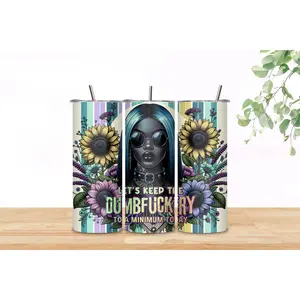 🌻 Let’s Keep the Dumbf*ckery to a Minimum 20oz Skinny Tumbler – Bold Gothic Sunflower Vibes 🌻