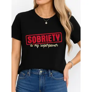 Sobriety Is My Superpower T Shirt Black Casual Wear Personalized Unisex Women's Top Summer Comfortable Breathable Short Sleeve Tee Suitable For All Outfits Made In Usa