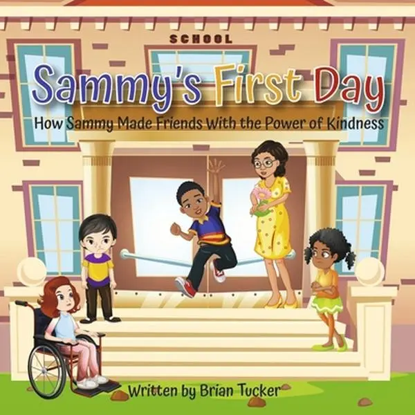 USED Book - Sammy's First Day: How Sammy Made Friends with the Power of Kindness by Tucker, Brian (Paperback) - english