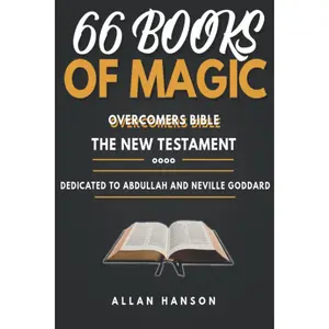 66 Books Of Magic The Overcomers Bible - New Testament: This Bible is dedicated to the teaching of Abdullah the black mystic from Ethiopia