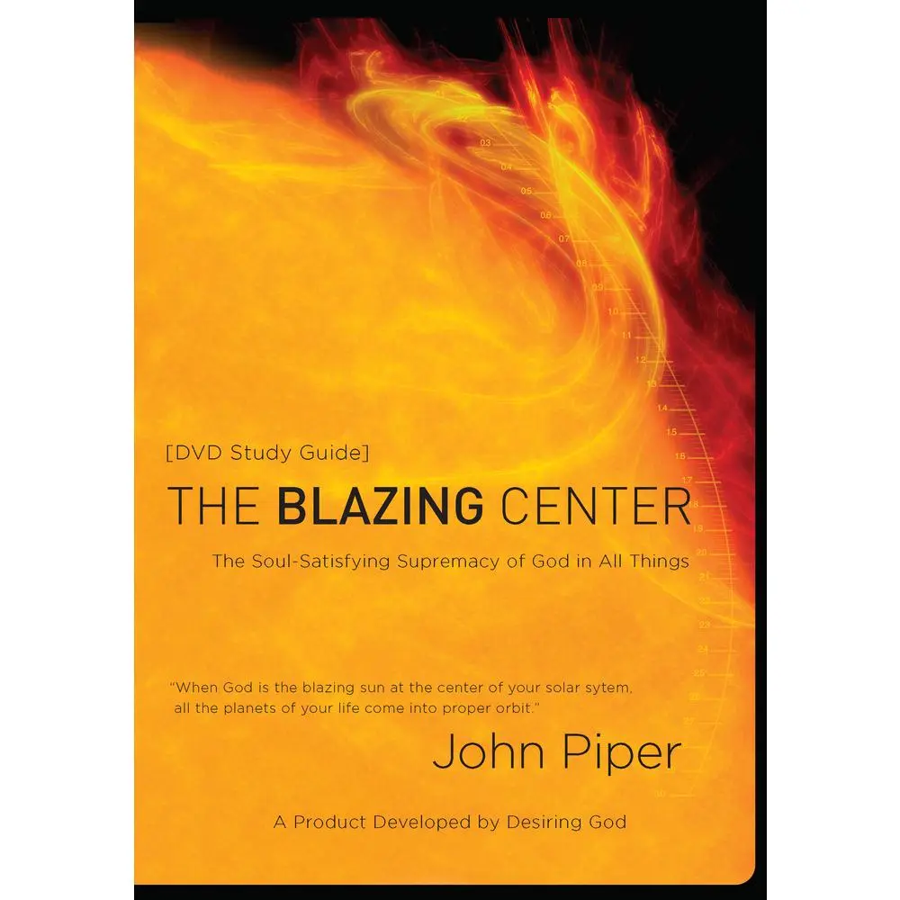 USED-The Blazing Center Study Guide: The Soul-Satisfying Supremacy of God in All Things (Paperback)