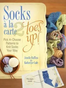 USED-Socks a La Carte 2 Toes Up!: Pick & Choose Patterns to Knit Socks Your Way by Jonelle Raffino (Hardcover-spiral)