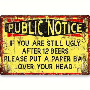 1count, Funny Public Notice Metal Tin Metal Sign, Beer Sign Sarcasm Vintage Retro Bars 8x12 Inches \ 30x20cm