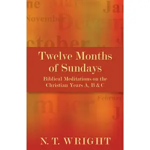 USED-Twelve Months of Sundays: Biblical Meditations on the Christian Years A, B and C by Wright, N. T. (Paperback)