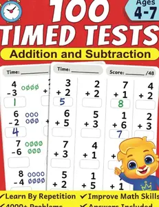 100 Timed Tests for Addition and Subtraction: Math Book for Kids Ages 4 to 7 | Preschool, Kindergarten & 1st Grade Educational Math Workbook | Addition and Subtraction Mathematics Drills   Paperback – April 5, 2023