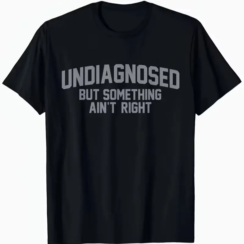 Women's Sarcastic Humor Quote Cotton T-Shirt, Classic Short-Sleeve, Breathable Fabric, "Undiagnosed But Something Ain't Right" Design