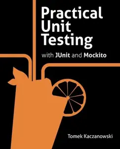 USED-Practical Unit Testing with JUnit and Mockito by Tomek Kaczanowski (Paperback)