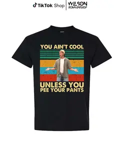 You Ain't Cool Unless You Pee Your Pants Shirt For Men - For Women, Billy Madison Back To School Sweatshirt, Funny Gift Hoodie, Casual Cotton Top