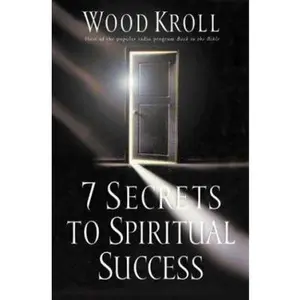 USED-7 Secrets to Spiritual Success by Woodrow Kroll (Hardcover)