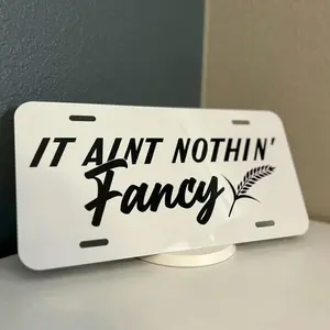 IT Aint Nothin' Fancy Vanity License Plate, Car Accessories