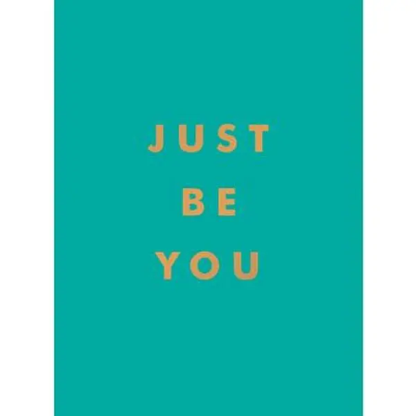 USED-Just Be You: Inspirational Quotes and Awesome Affirmations for Staying True to Yourself by Summersdale (Hardcover)