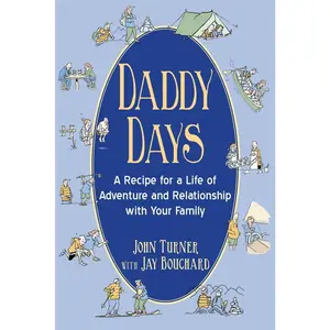 USED-Daddy Days: A Recipe for a Life of Adventure and Relationship with Your Family by Turner, John (Paperback)