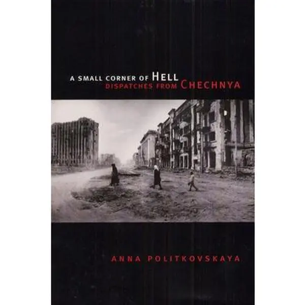 USED-A Small Corner of Hell: Dispatches from Chechnya by Politkovskaya, Anna (Hardcover)