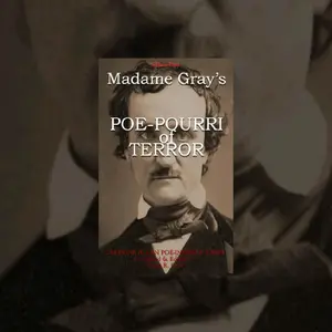 Madame Gray's POE-POURRI of TERROR An Anthology of Poe-Inspired short stories Compiled & Edited by Gerri R Gray