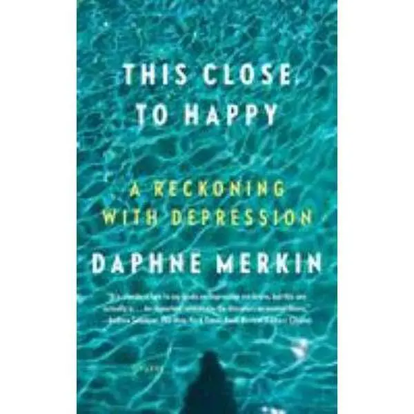 USED Book - This Close to Happy: A Reckoning with Depression by Merkin, Daphne (Paperback) - english