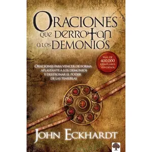 USED-Oraciones Que Derrotan a Los Demonios: Oraciones Para Vencer de Forma Aplastante a Los Demonios by Eckhardt, John (Paperback)