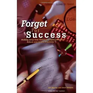 USED-Forget For Success: Walking Away From Outdated, Counterproductive Beliefs by Eric Harvey (Paperback)