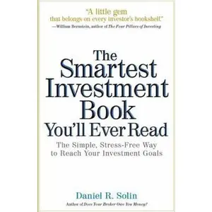 USED-The Smartest Investment Book You'll Ever Read: The Simple, Stress-Free Way to Reach Your Investment Goals by Daniel R. Solin (Hardcover)