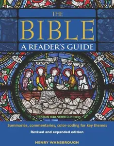 USED-The Bible a Reader's Guide: Summaries, Commentaries, Color Coding for Key Themes by Wansbrough, Henry (Hardcover)