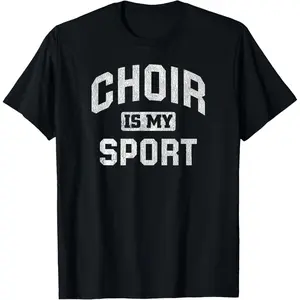 Choir Is My Sport Quote Funny Choir Teacher Gift T-Shirt Graphic tees