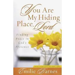 USED-You Are My Hiding Place, Lord: Finding Peace in God's Presence by Emilie Barnes (Paperback)