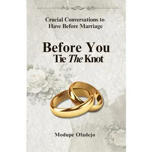 Before You Tie The Knot: Crucial conversations to have before marriage.