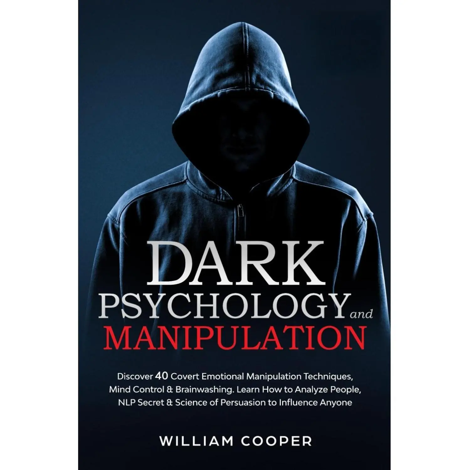 Dark Psychology & Manipulation Book: 40 Covert Emotional Manipulation Techniques, Mind Control, Brainwashing, Influence Tactics, Body Language Insights & Human Behavior Analysis (Including Gaslighting)