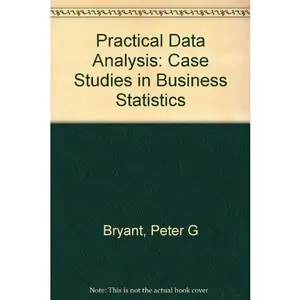 USED-Practical Data Analysis: Case Studies in Business Statistics by Peter G. Bryant (Hardcover)