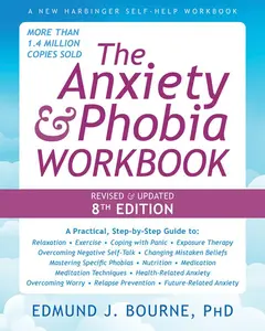 The Anxiety and Phobia Workbook -- Edmund J. Bourne - Paperback