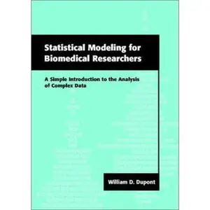 USED-Statistical Modeling for Biomedical Researchers: A Simple Introduction to the Analysis of Complex Data by William D. Dupont (Paperback)