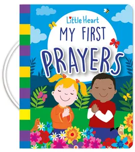 Little Heart: My First Book of Prayers - A Beautiful Collection of Simple Uplifting Prayers for Young Hearts with Illustrations for Toddlers and Young Children