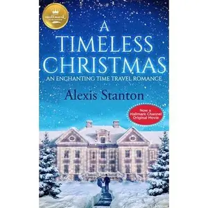 USED-A Timeless Christmas: An Enchanting Time Travel Romance by Stanton, Alexis (Paperback)