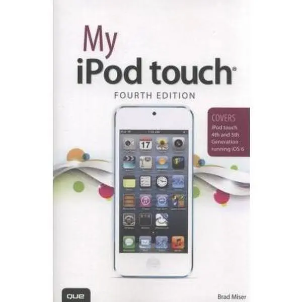 USED Book - My iPod Touch: Covers iPod Touch 4th and 5th Generation Running iOS 6 by Brad Miser (Paperback) - english