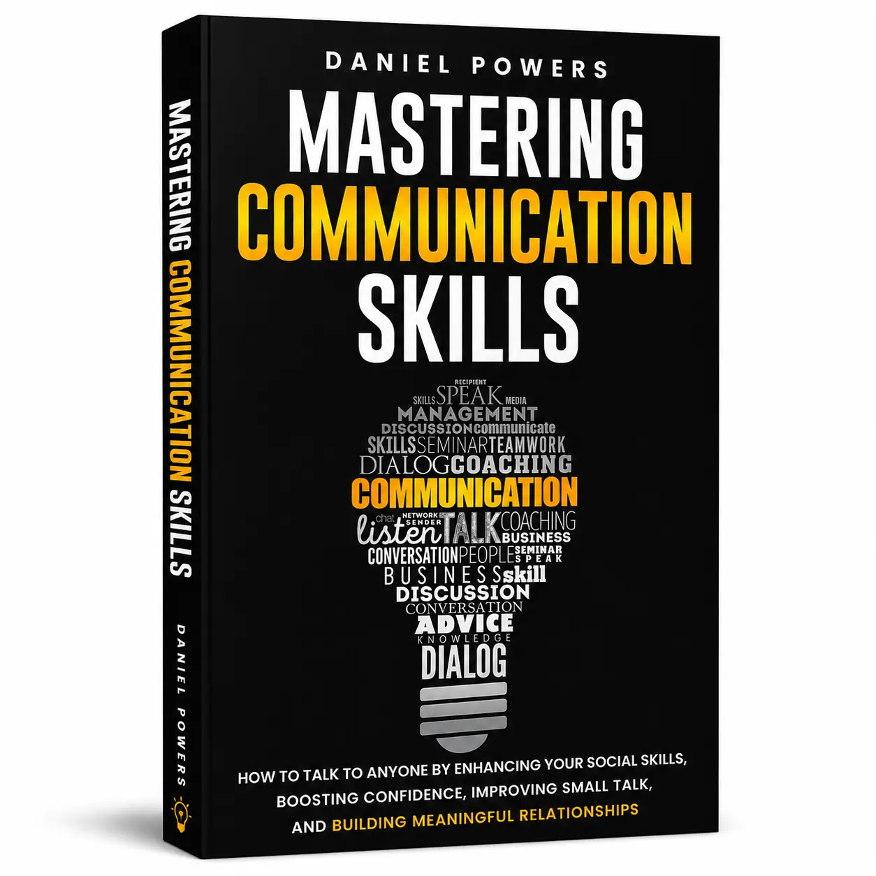 Mastering Communication Skills: English Self-Help Paperback Book by Daniel Powers - Comprehensive Career & Humanities Toolkit to Boost Confidence, Build Meaningful Relationships, Relieve Stress, Enhance Social Skills, Improve Office Meeting Small Talk