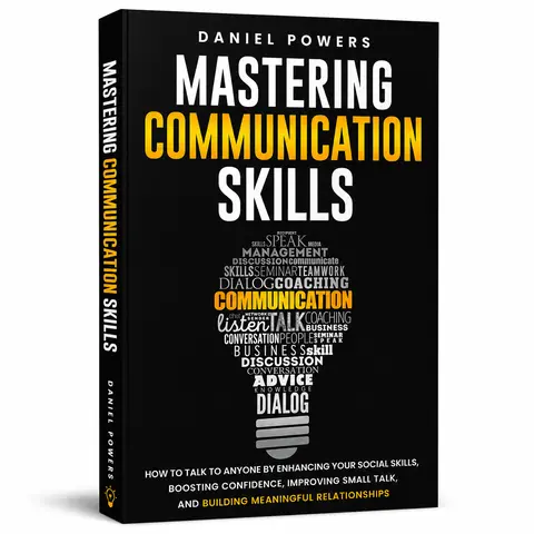 Mastering Communication Skills English Self-Help Paperback Book by Daniel Powers - 184-Page Toolkit for Office Meeting Help, Small Talk Tips, Empathy Building, Career & Humanities Focus