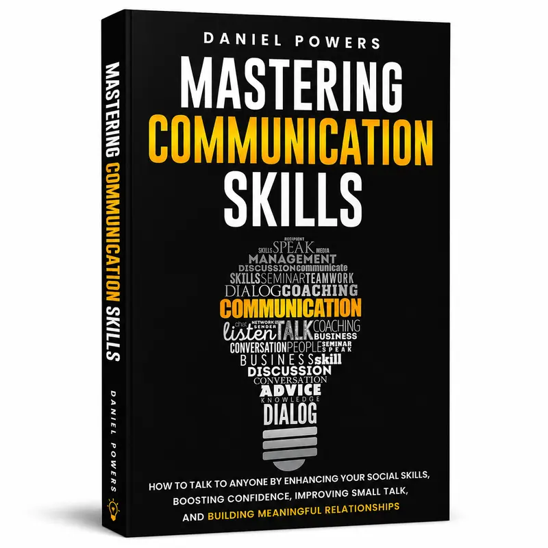 Mastering Communication Skills English Self-Help Paperback Book by Daniel Powers - 184-Page Toolkit for Office Meeting Help, Small Talk Tips, Empathy Building, Career & Humanities Focus
