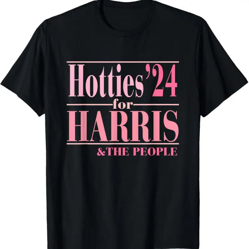 Hotties 24 For Harris & The People Vintage T-Shirt Harris Walz Shirt For Election