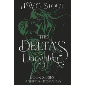 The Delta's Daughter - Book 1: Shifter - Romantasy (The Delta's Daughter Series)   Paperback – July 23, 2025
