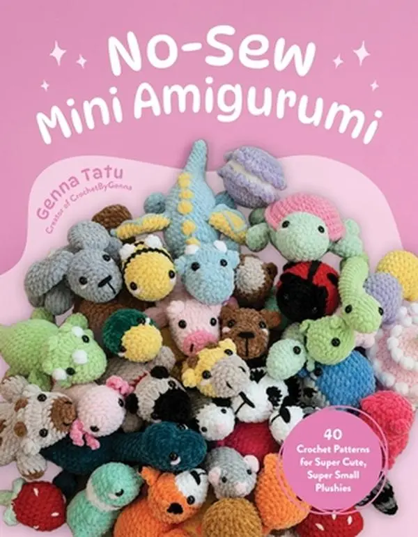 No-Sew Mini Amigurumi Craft Tutorials Paperback Book - Genna Tatu - 40 Crochet Patterns for Cute Small Plushies (Dinosaurs, Macarons, Jellyfish, Cow, Whale, Mushroom) - 0.82 lbs, 7.1" l, New Edition - Craft Learning Guide for Markets