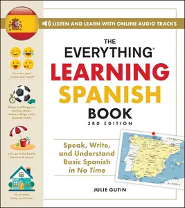 EVERYTHING LEARNING SPANISH BOOK, 3RD EDITION: SPEAK, WRITE, AND UNDERSTAND BASIC SPANISH IN NO TIME [Tradepaper]