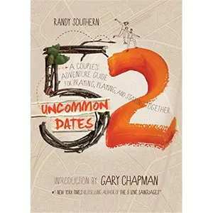 52 Uncommon Dates: A Couple's Adventure Guide for Praying, Playing, and Staying Together-Paperback