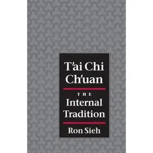 USED-T'Ai Chi Ch'uan: The Internal Tradition by Sieh, Ron (Paperback)