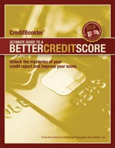 USED-CreditBooster: Ultimate Guide to a Better Credit Score credit, debt, credit scores, credit reports, free credit reports by InCharge Education Foundation (Unknown)