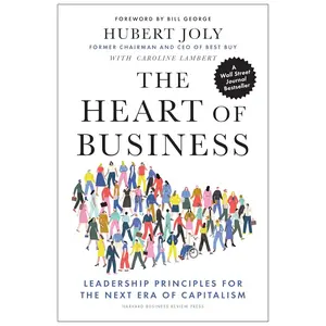 The Heart of Business: Leadership Principles for the Next Era of Capitalism Hardcover – May 4, 2021