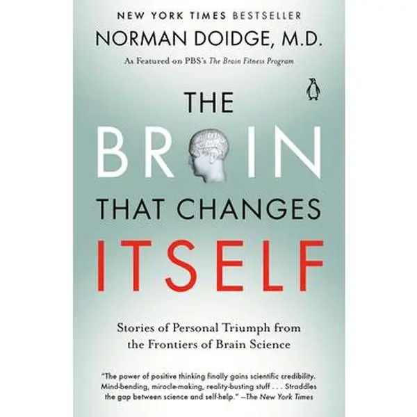 The Brain That Changes Itself: Stories of Personal Triumph from the Frontiers of Brain Science -- Norman Doidge - Paperback